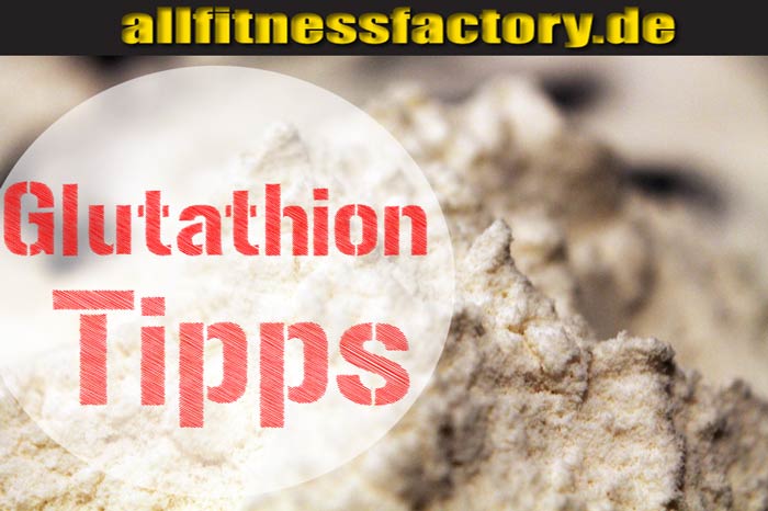 Glutathion Tipps