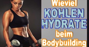 Wieviel Kohlenhydrate Bodybuilding